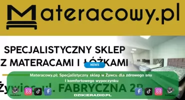 Materacowy.pl: Ekspert w Komforcie Snu i Wypoczynku | Żywiec ul. Fabryczna 2B