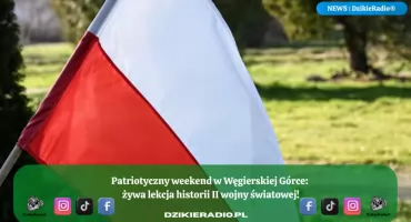 Weekend z historią w Węgierskiej Górce: Patriotyzm żyje w sercach i umysłach! - 6-7 września 2025