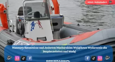 Manewry Ratownicze nad Jeziorem Mucharskim 2025: Edukacja i Profesjonalizm w Działaniu!