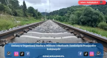 Zmiany w Organizacji Ruchu w Milówce i Okolicach – Ważne Informacje dotyczące Przejazdów Kolejowo-Drogowych 