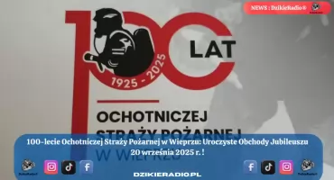 Jubileusz 100-lecia Ochotniczej Straży Pożarnej w Wieprzu: zapraszamy na wyjątkowe obchody 20 września 2025 r.