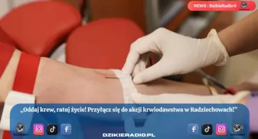 Akcja Krwiodawstwa w Radziechowy - Wieprz: Ratuj życie i dołącz do wspólnoty solidarności!