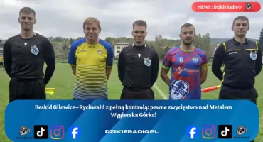 Beskid Gilowice–Rychwałd z pełną kontrolą: pewne zwycięstwo nad Metalem Węgierska Górka.