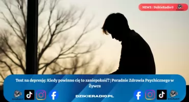 Test na depresję: objawy, kiedy szukać pomocy, gdzie się zgłosićJeśli zauważasz te objawy, warto skonsultować się z lekarzem. Informacje o poradniach Zdrowia Psychicznego w Żywcu, Beskidzie i okolicy.