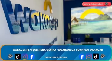 Biuro podróży pasjonujące odkrywanie świata: Oferta unikalnych wakacji i niezapomnianych doświadczeń w Wakacje.pl Węgierska - Górka.