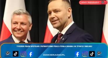 Tydzień pełen spotkań i patriotyzmu Praca posła Drabka w Żywcu i Bielsku