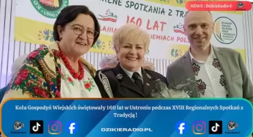 Regionalne Spotkania z Tradycją w Ustroniu świętują 160 lat Kół Gospodyń Wiejskich.