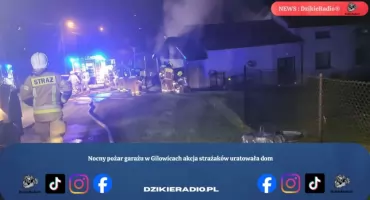 Nocny pożar garażu w Gilowicach akcja strażaków uratowała domy