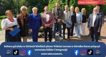Plener Widzieć sercem w Górkach Wielkich świętem kultury i integracji społecznej.
