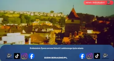 Śródmieście Żywca sercem historii i codziennego życia miasta