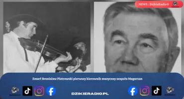Zmarł Bronisław Piotrowski pierwszy kierownik muzyczny zespołu Magurzan