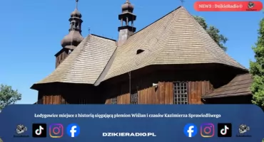 Łodygowice miejsce z historią sięgającą plemion Wiślan i czasów Kazimierza Sprawiedliwego