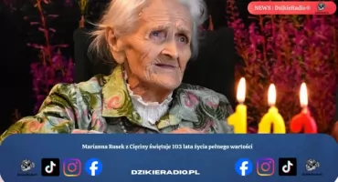 Marianna Rusek z Cięciny świętuje 103 lata życia pełnego wartości