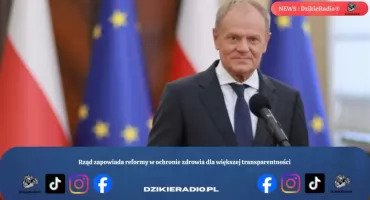 Rząd zapowiada reformy w ochronie zdrowia dla większej transparentności