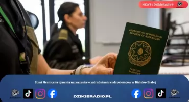 Straż Graniczna ujawnia naruszenia w zatrudnianiu cudzoziemców w Bielsku-Białej