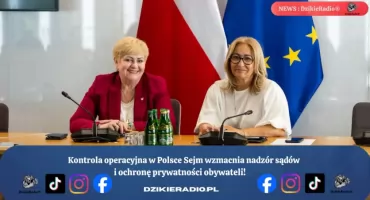 Sejm wprowadza większy nadzór sądów nad kontrolą operacyjną w Polsce.